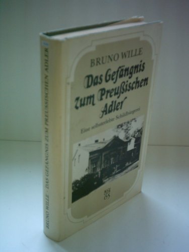 9783352000744: Das Gefngnis zum Preuischen Adler. Eine selbsterlebte Schildbrgerei. [Nachwort Jrgen Scharnhorst].