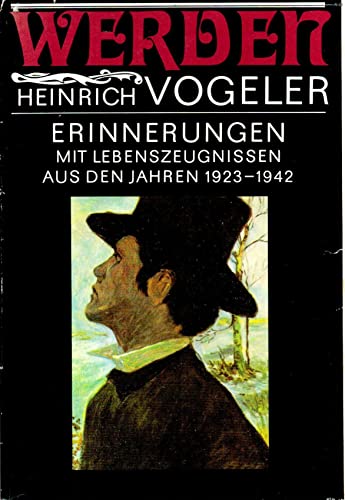 Werden : Erinnerungen. Mit Lebenszeugnissen aus den Jahren 1923 - 1942. - Vogeler, Heinrich