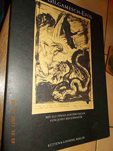 Das Gilgamesch-Epos. Eine Dichtung aus dem alten Orient zu einem ganzen gestaltet von G. Burckhardt.