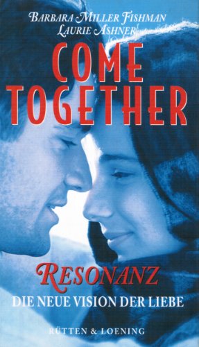 Stock image for Come Together, Resonanz: Die Neue Vision Der Liebe (Resonance: The New Chemistry of Love, German Edition) for sale by Lowry's Books