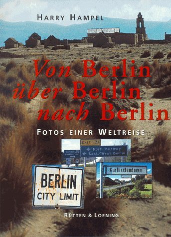 Beispielbild fr Von Berlin ber Berlin nach Berlin. Fotos einer Weltreise zum Verkauf von medimops