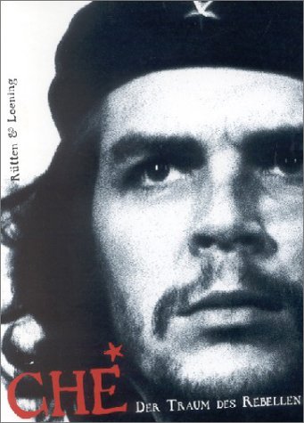 Che. Der Traum des Rebellen. (9783352006470) by Guevara, Ernesto Che; Sanchez, Matilde; Garcia, Fernando Diego; Sola, Oscar.