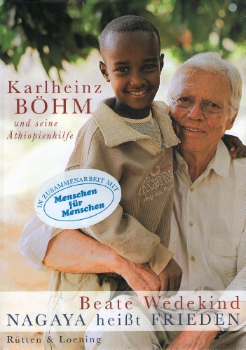 Beispielbild fr Nagaya heisst Frieden: Karlheinz Bhm und seine thiopienhilfe "Menschen fr Menschen" (Rtten & Loening Sachbuch) zum Verkauf von Trendbee UG (haftungsbeschrnkt)