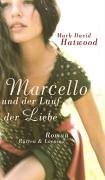 Marcello und der Lauf der Liebe: Roman Roman - Hatwood, Mark D. und Rene Blum