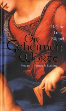 Die Geheimen Worte. Südfrankreich im Jahre 1299 - Köppel, Helene L.