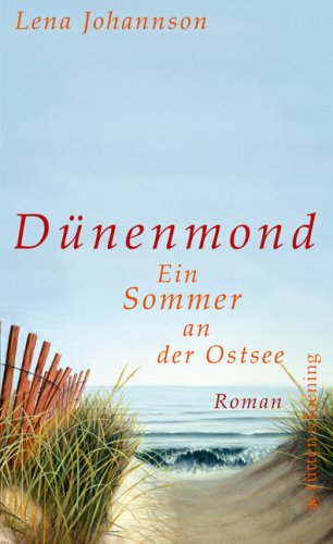 Dünenmond : ein Sommer an der Ostsee ; Roman. - Johannson, Lena