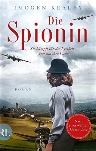 Die Spionin: Roman : Roman. Nach einer wahren Geschichte - Imogen Kealey
