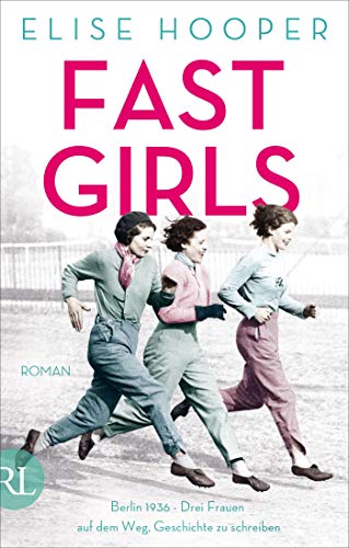 Beispielbild fr Fast Girls: Berlin 1936 - Drei Frauen auf dem Weg, Geschichte zu schreiben zum Verkauf von medimops
