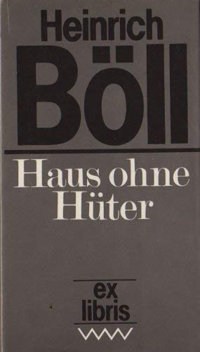 Haus ohne Hüter : Roman / Heinrich Böll - Böll, Heinrich