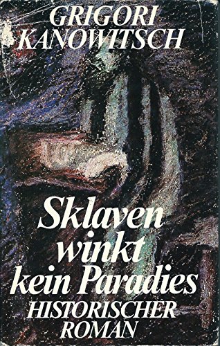 Sklaven winkt kein Paradies. Historischer Roman. Aus dem Russischen von Waltraud Ahrndt.