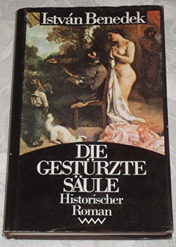 Beispielbild fr Die gestrzte Sule. Das Leben Gustave Courbets. Historischer Roman zum Verkauf von Versandantiquariat Felix Mcke