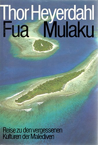 9783353003423: Fua Mulaku. Reise zu den vergessenen Kulturen der Malediven. Aus dem Englischen von Wolfgang Rhiel. - Heyerdahl, Thor