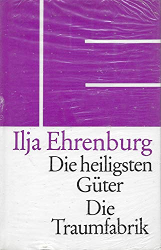 Die heiligsten GÃ¼ter. Roman der grossen Interessen. - Die Traumfabrik. Chronik des Films (9783353004437) by Ilja G Ehrenburg