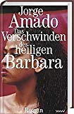 Das Verschwinden der heiligen Barbara Jorge Amado. Aus dem Portug. von Kristina Hering - Amado, Jorge