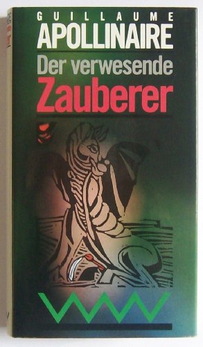 Der verwesende Zauberer. Erzählungen - Briefe - Essays.