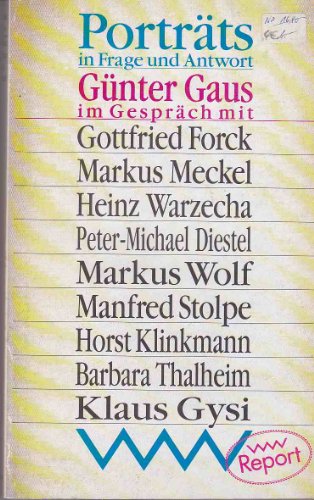 Porträts in Frage und Antwort. Günter Gaus im Gespräch mit Gottfried Forck, Markus Meckel, Heinz Warzecha, Peter-Michael Diestel, Markus Wolf, Manfred Stolpe, Horst Klinkmann, Barbara Thalheim, Klaus Gysi. - Gaus, Gü