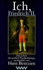 Ich, Friedrich II. : das Leben des grossen PreussenkÃ nigs.