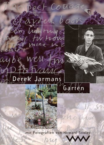 Derek Jarmans Garten. Mit Fotografien von Howard Sooley. Aus dem Englischen von Jörg von Stein.