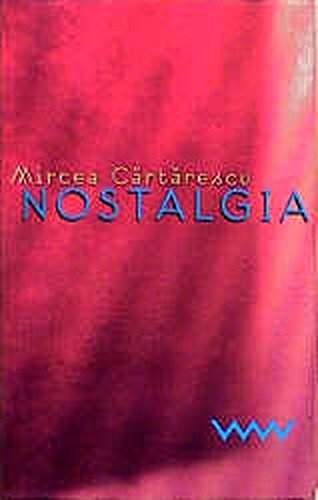 Nostalgia, Roman, Aus dem Rumänischen von Gerhardt Csejka, - Cartarescu, Mircea