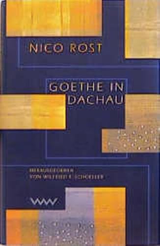 Goethe in Dachau. Ein Tagebuch - Nico Rost