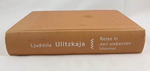 Reise in den siebenten Himmel: Roman Ulitzkaja, Ljudmila und Braungardt, Ganna-Maria.