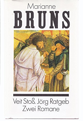 Veit Stoß. Jörg Ratgeb, zwei Romane (Der neunte Sohn des Veit Stoß, Die Spur des namenlosen Malers) - Bruns Marianne