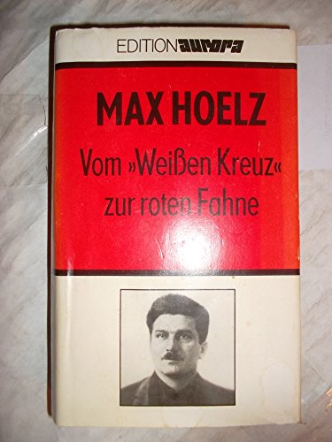 9783354001138: Vom Weissen Kreuz Zur Roten Fahne Jugend , Kampf U. Zuchthauserlebnisse