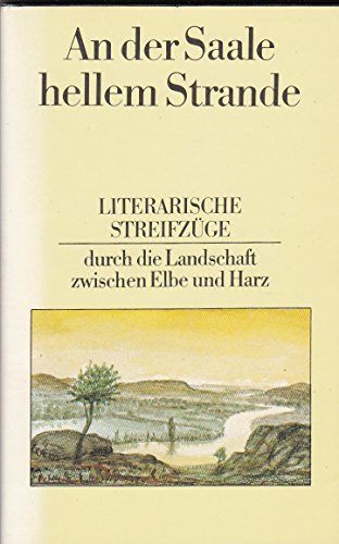 Beispielbild fr An der Saale hellem Strande. Literarische Streifzüge durch die Landschaft zwischen Elbe und Harz. zum Verkauf von Versandantiquariat Felix Mcke