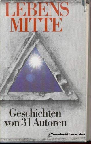 Stock image for Lebensmitte. Geschichten von 31 Autoren for sale by Kultgut