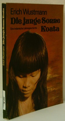 9783354002371: Die junge Sonne Koata - Eine indianische Liebesgeschichte
