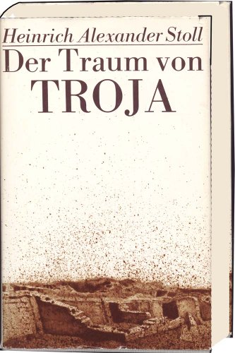 Stock image for Der Traum von Troja. Lebensroman Heinrich Schliemanns for sale by Gabis Bcherlager