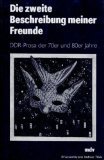 Stock image for Die zweite Beschreibung meiner Freunde: DDR-Prosa der 70er und 80er Jahre for sale by Bildungsbuch