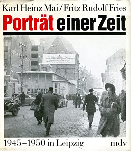 Porträt einer Zeit. 1945 - 1950 in Leipzig - Mai, Karl Heinz