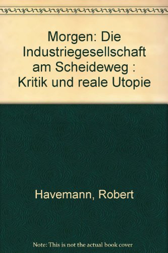 Beispielbild fr Morgen. Die Industriegesellschaft am Scheideweg. Kritik und reale Utopie zum Verkauf von medimops