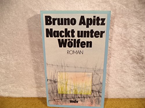 Nackt unter Wölfen. Roman mit 12 Zeichnungen von Fritz Cremer. Mit 12 Zeichn. von Fritz Cremer - Bruno, Apitz