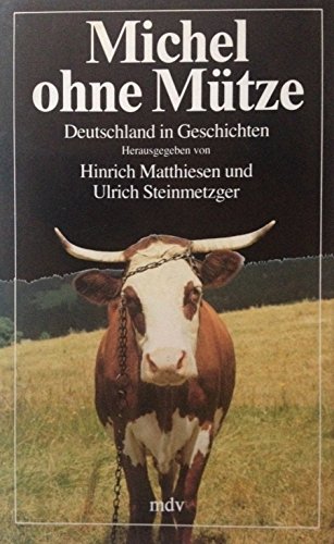 Stock image for Michel ohne Mutze: Deutschland in Geschichten [Hardcover] Hinrich Mattiesen and Ulrich Stenmetzger for sale by Mycroft's Books
