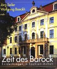 Zeit des Barock. Entdeckungen in Sachsen-Anhalt.
