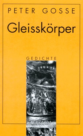 GleisskoÌˆrper: Gedichte (MDV Lindenblatt) (German Edition) (9783354009165) by Gosse, Peter