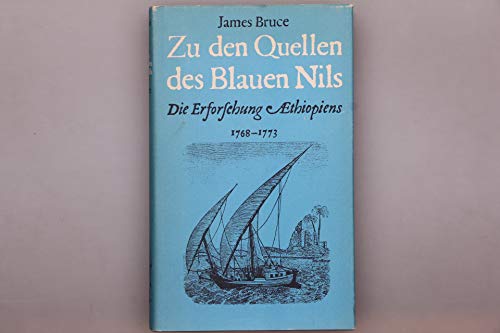 Zu den Quellen des Blauen Nils. Die Erforschung Äthiopiens 1768 - 1773. Hrsg. von Herbert Gussenb...