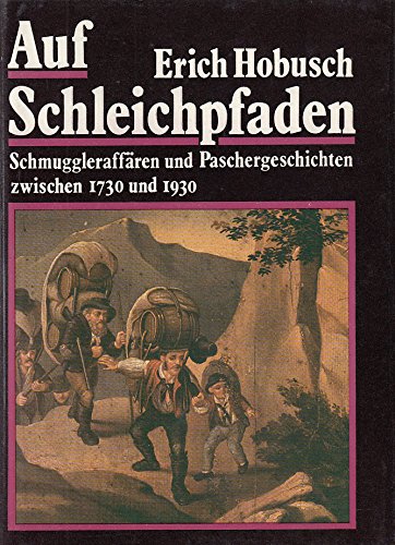 Stock image for Auf Schleichpfaden. Schmuggleraffren und Paschergeschichten zwischen 1730 und 1930 for sale by Bernhard Kiewel Rare Books