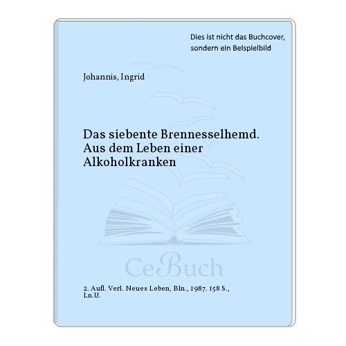 9783355001281: Das siebente Brennesselhemd. Aus dem Tagebuch einer Alkoholkranken