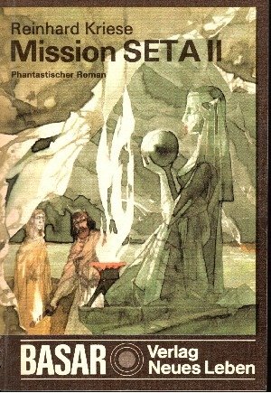 Mission Seta II -- - Phantastischer Roman - Reihe: Basar - Illustrationen v. Werner Ruhner -
