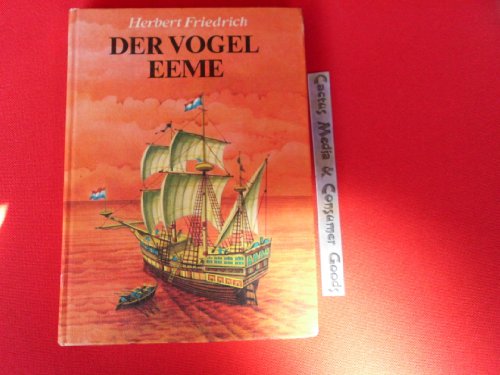 Der Vogel Eeme: die Ostindienreise des Holländers Cornelis de Houtman 1595 - 1597 - Friedrich, Herbert