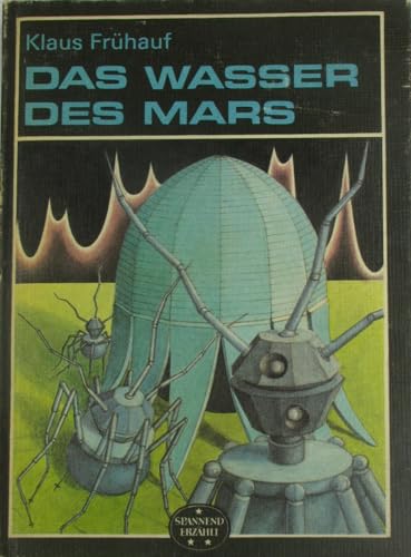 Das Wasser des Mars. Wissenschaftlich-phantastische Erzählungen. - Frühauf, Klaus