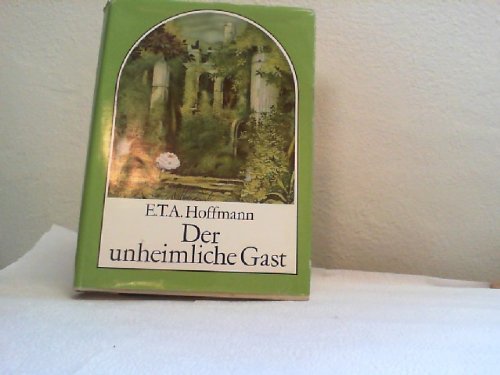 Der unheimliche Gast: Phantastische Geschichten - Hoffmann E T A, Hoffmann Manfred, Hoffmann Carl