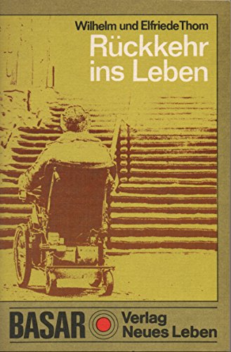 Rückkehr ins Leben - Wilhelm Und Elfriede Thom