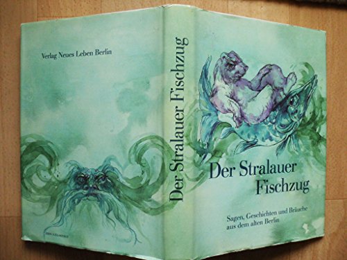 Beispielbild fr Der Stralauer Fischzug. Sagen, Geschichten und Bruche aus dem alten Berlin. zum Verkauf von Bojara & Bojara-Kellinghaus OHG