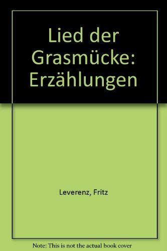 Lied der Grasmücke : Erzählungen. - Leverenz, Fritz (Verfasser)