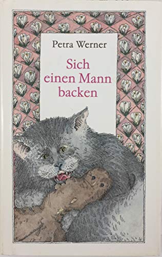 Stock image for Sich einen Mann backen. Kurzgeschichten. for sale by Versandantiquariat Felix Mcke