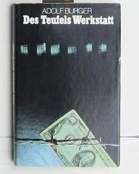 Des Teufels Werkstatt - Im Fälscherkommando des KZ Sachsenhausen. Unternehmen Bernhard. - Burger, Adolf